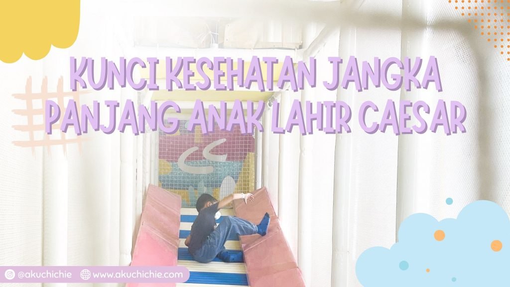 Kunci Kesehatan Jangka Panjang Anak Lahir Caesar