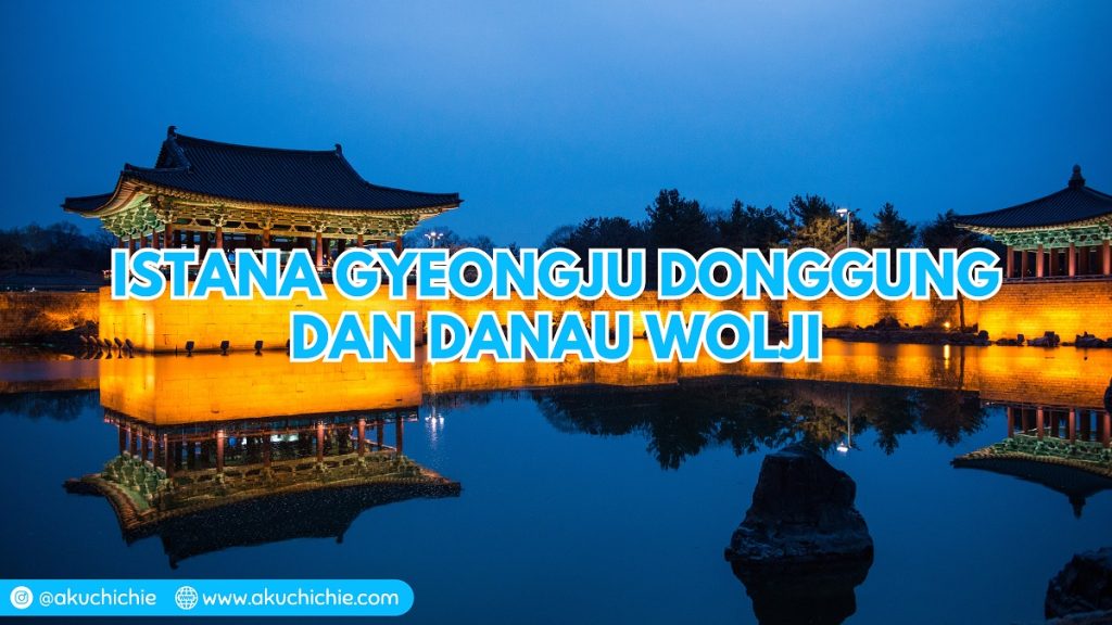 Mengenal Istana Gyeongju Donggung Dan Danau Wolji