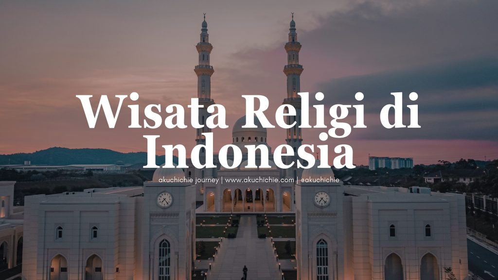 Wisata Religi di Indonesia - AKUCHICHIE JOURNEY